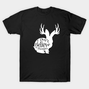 I Don't Believe in Humans - Jackalope  (Dark Colors) T-Shirt